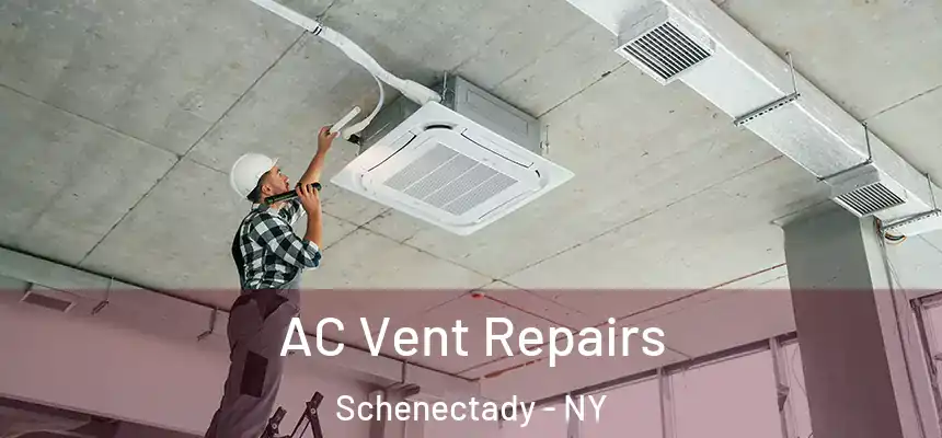 AC Vent Repairs Schenectady - NY