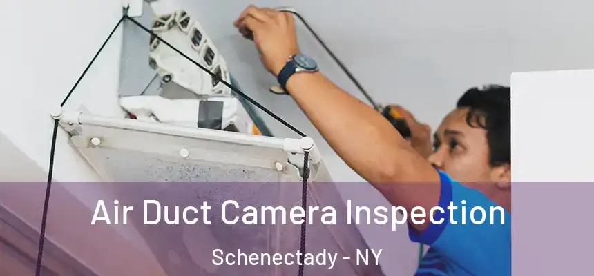  Air Duct Camera Inspection Schenectady - NY