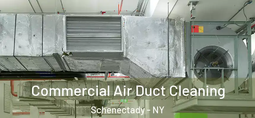 Commercial Air Duct Cleaning Schenectady - NY