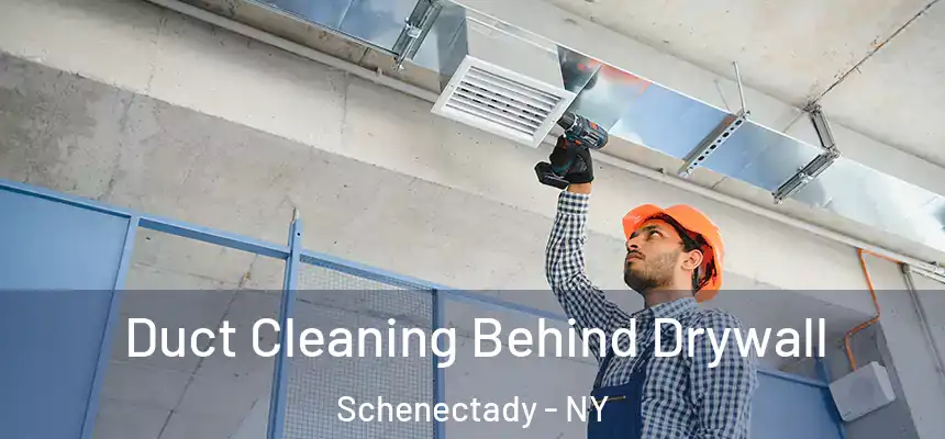  Duct Cleaning Behind Drywall Schenectady - NY