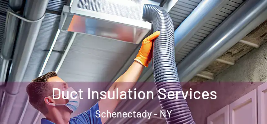  Duct Insulation Services Schenectady - NY
