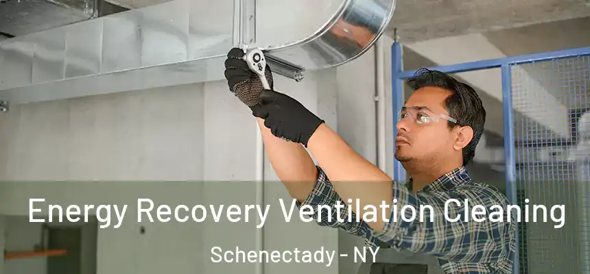  Energy Recovery Ventilation Cleaning Schenectady - NY