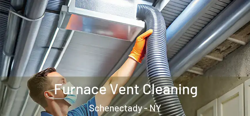 Furnace Vent Cleaning Schenectady - NY