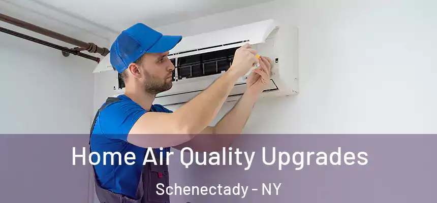  Home Air Quality Upgrades Schenectady - NY