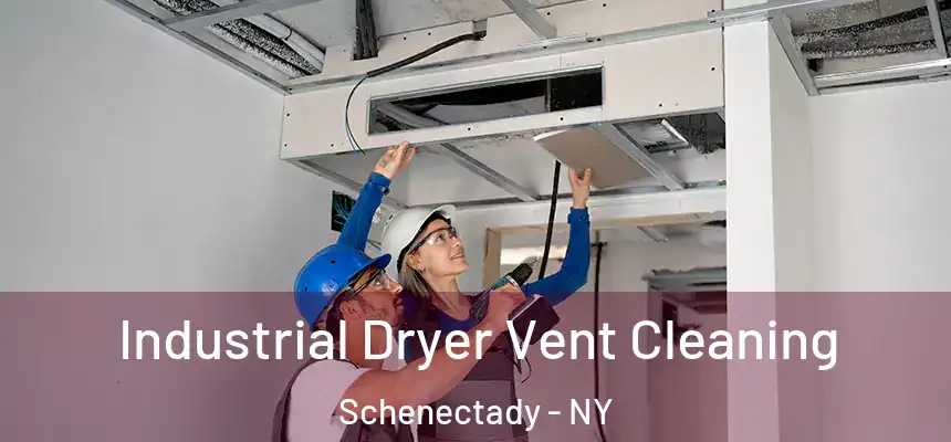 Industrial Dryer Vent Cleaning Schenectady - NY