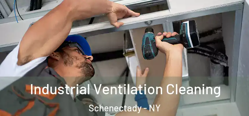 Industrial Ventilation Cleaning Schenectady - NY