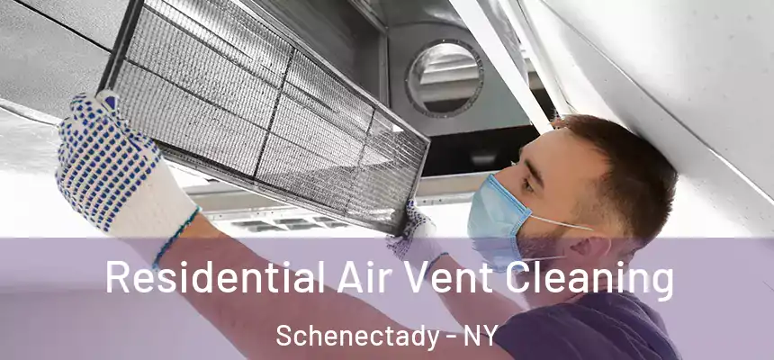 Residential Air Vent Cleaning Schenectady - NY